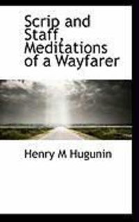 Produktbild: Scrip and Staff, Meditations of a Wayfarer