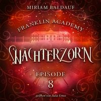 Produktbild: Franklin Academy, Episode 8 - W&auml;chterzorn
