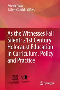 Produktbild: As the Witnesses Fall Silent: 21st Century Holocaust Education in Curriculum, Policy and Practice