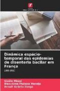 Produktbild: Din&acirc;mica esp&aacute;cio-temporal das epidemias de disenteria bacilar em Fran&ccedil;a