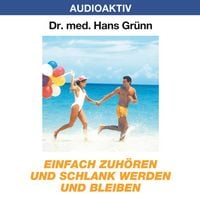 Produktbild: Einfach zuh&ouml;ren und schlank werden und bleiben