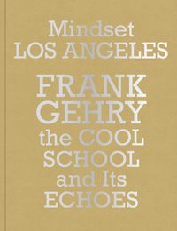 Produktbild: Mindset Los Angeles&ndash;Frank Gehry, the Cool School and Its Echoes