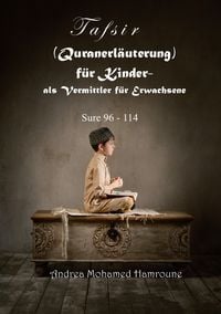 Produktbild: Tafsir (Quranerl&auml;uterung) f&uuml;r Kinder- als Vermittler f&uuml;r Erwachsene