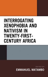 Produktbild: Interrogating Xenophobia and Nativism in Twenty-First-Century Africa