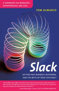 Bild vom Artikel Slack: Getting Past Burnout, Busywork, and the Myth of Total Efficiency vom Autor Tom DeMarco