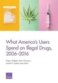 Produktbild: What America's Users Spend on Illegal Drugs, 2006-2016