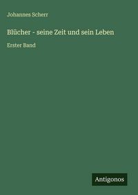 Produktbild: Bl&uuml;cher - seine Zeit und sein Leben