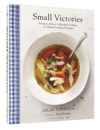 Produktbild: Small Victories: Recipes, Advice + Hundreds of Ideas for Home Cooking Triumphs