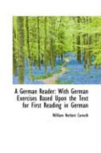 Produktbild: A German Reader: With German Exercises Based Upon the Text for First Reading in German