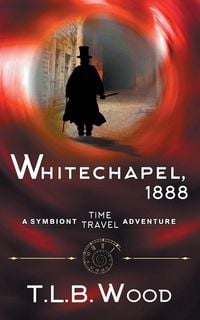 Produktbild: Whitechapel, 1888 (The Symbiont Time Travel Adventures Series, Book 3)