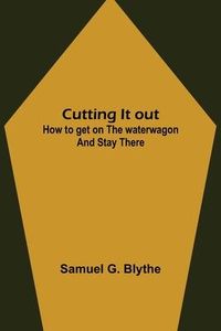 Produktbild: Cutting It out; How to get on the waterwagon and stay there