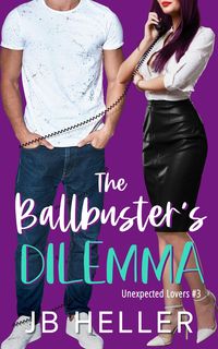 Produktbild: The Ballbusters Dilemma (Unexpected Lovers, #4)