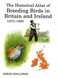 Produktbild: The Historical Atlas of Breeding Birds in Britain and Ireland 1875-1900