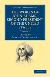 Produktbild: The Works of John Adams, Second President of the United States - Volume 6