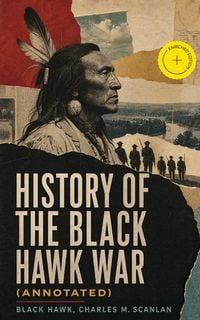 Produktbild: History of the Black Hawk War (Annotated)