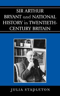 Produktbild: Sir Arthur Bryant and National History in Twentieth-Century Britain