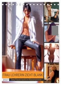 Produktbild: Frau Lehrerin zieht blank - sexy Frauen nackt im Klassenzimmer (Tischkalender 2027 DIN A5 hoch), CALVENDO Monatskalender