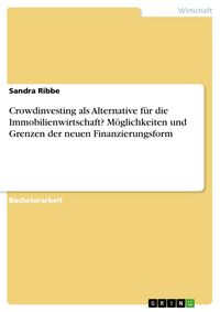 Produktbild: Crowdinvesting als Alternative f&uuml;r die Immobilienwirtschaft? M&ouml;glichkeiten und Grenzen der neuen Finanzierungsform