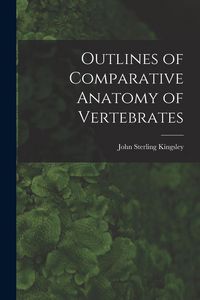 Produktbild: Outlines of Comparative Anatomy of Vertebrates