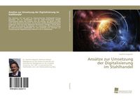 Produktbild: Ans&auml;tze zur Umsetzung der Digitalisierung im Stahlhandel