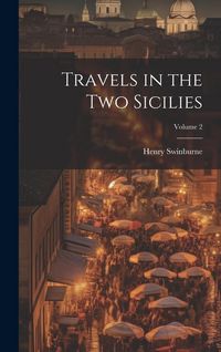 Produktbild: Travels in the Two Sicilies; Volume 2