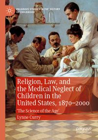 Produktbild: Religion, Law, and the Medical Neglect of Children in the United States, 1870&ndash;2000