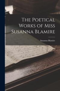 Produktbild: The Poetical Works of Miss Susanna Blamire