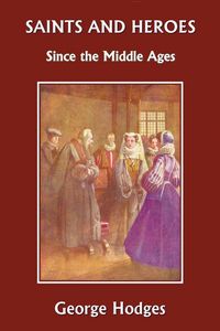 Produktbild: Saints and Heroes Since the Middle Ages (Yesterday's Classics)