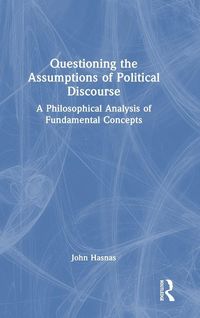 Produktbild: Questioning the Assumptions of Political Discourse