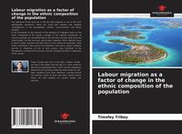 Produktbild: Labour migration as a factor of change in the ethnic composition of the population