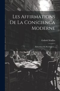 Produktbild: Les Affirmations De La Conscienca Moderne: Education Ou Revolution...