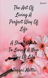 Produktbild: The Art Of Living A Perfect Way Of Life