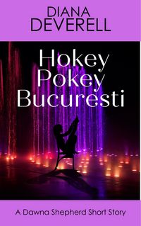 Produktbild: Hokey Pokey Bucuresti: A Dawna Shepherd Short Story (FBI Special Agent Dawna Shepherd Mysteries, #17)