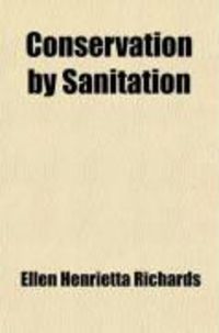 Produktbild: Conservation by Sanitation; Air and Water Supply, Disposal of Waste, Including a Laboratory Guide for Sanitary Engineers