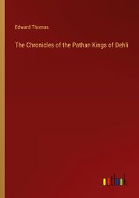 Produktbild: The Chronicles of the Pathan Kings of Dehli