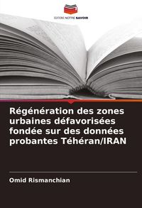 Produktbild: R&eacute;g&eacute;n&eacute;ration des zones urbaines d&eacute;favoris&eacute;es fond&eacute;e sur des donn&eacute;es probantes T&eacute;h&eacute;ran/IRAN