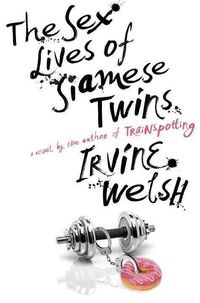 Bild vom Artikel The Sex Lives of Siamese Twins vom Autor Irvine Welsh