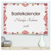 Produktbild: Bastelkalender Nostalgie-Rahmen 2026 (hochwertiger Premium Wandkalender 2026 DIN A2 quer), Kunstdruck in Hochglanz