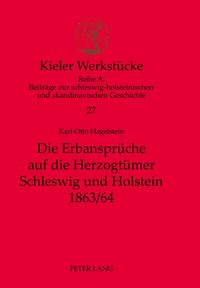 Produktbild: Die Erbanspr&uuml;che auf die Herzogt&uuml;mer Schleswig und Holstein 1863/64