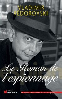 Bild vom Artikel Le roman de l'espionnage vom Autor Vladimir Fedorovski