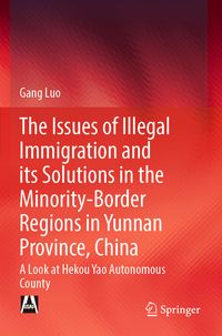 Produktbild: The Issues of Illegal Immigration and its Solutions in the Minority-Border Regions in Yunnan Province, China