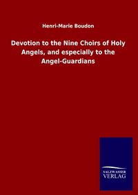 Produktbild: Devotion to the Nine Choirs of Holy Angels, and especially to the Angel-Guardians