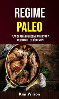 Produktbild: Regime Paleo : Plan De Repas Du R&eacute;gime Paleo Sur 7 Jours Pour Les D&eacute;butants (CUISINE / G&eacute;n&eacute;ral Secondary Genre: SANT&Eacute; ET FORME / Th&eacute;rapies alternative