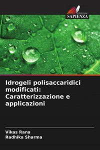 Produktbild: Idrogeli polisaccaridici modificati: Caratterizzazione e applicazioni