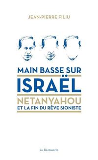 Produktbild: Main basse sur Isra&euml;l : Netanyahou et la fin du r&ecirc;ve sioniste