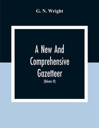 Produktbild: A New And Comprehensive Gazetteer; Being A Delineation Of The Esent State Of The World From The Most Recent Authorities Arranged In Alphabetical Order