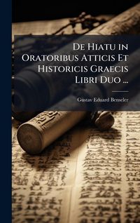Produktbild: De Hiatu in Oratoribus Atticis Et Historicis Graecis Libri Duo ...