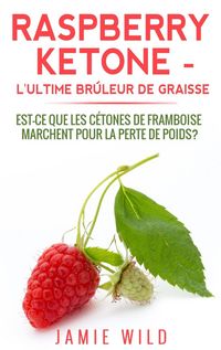 Produktbild: Raspberry Ketone - l'Ultime Br&ucirc;leur de Graisse