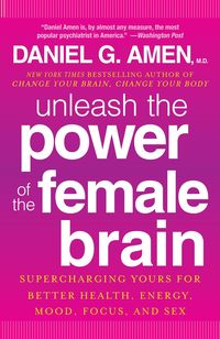 Bild vom Artikel Unleash the Power of the Female Brain: Supercharging Yours for Better Health, Energy, Mood, Focus, and Sex vom Autor Daniel G. Amen