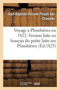 Produktbild: Voyage &agrave; Plombi&egrave;res en 1822. Version faite en fran&ccedil;ais du po&egrave;te latin sur Plombi&egrave;res